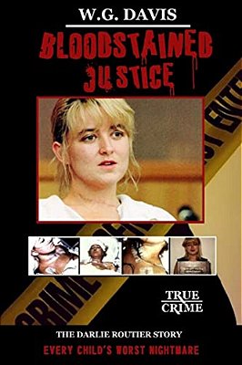 Bloodstained Justice: The Darlie Routier Story-..