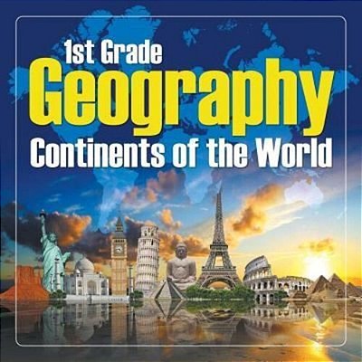 1ST Grade Geography: Continents Of The World-..