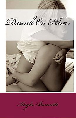 Drunk On Him-..