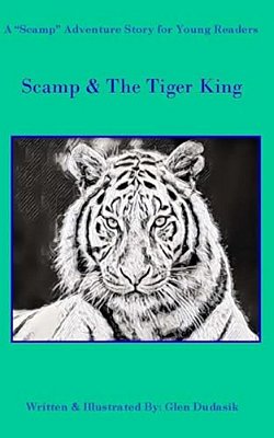Scamp & The Tiger King: A Scamp Adventure Story For Young Readers-..