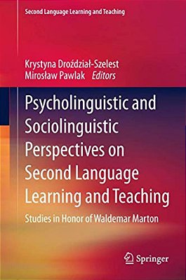Psycholinguistic And Sociolinguistic Perspectives On Second Language Learning And Teaching: Studies In Honor Of Waldemar Marton-..