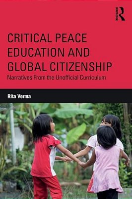 Critical Peace Education And Global Citizenship: Narratives From The Unofficial Curriculum-..