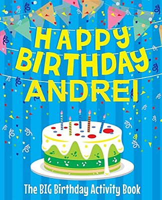 Happy Birthday Andrei - The Big Birthday Activity Book: (Personalized Children's Activity Book)-..