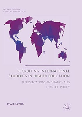 Recruiting International Students In Higher Education: Representations And Rationales In British Policy-..