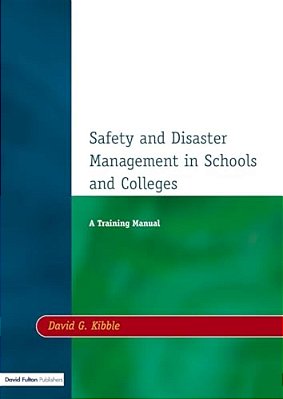 Safety And Disaster Management In Schools And Colleges: A Training Manual-..