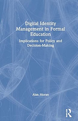 Digital Identity Management In Formal Education: Implications For Policy And Decision-Making-..