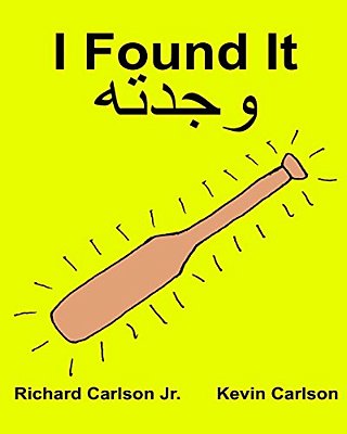 I Found It: Children's Picture Book English-Arabic (Bilingual Edition) (Www. Rich. Center)-..