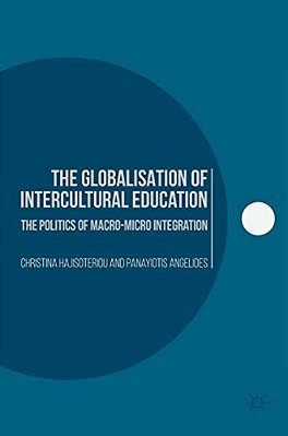 The Globalisation Of Intercultural Education: The Politics Of Macro-Micro Integration-..