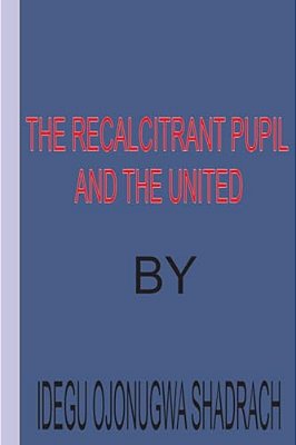 The Recalcitrant Pupil And The United-..