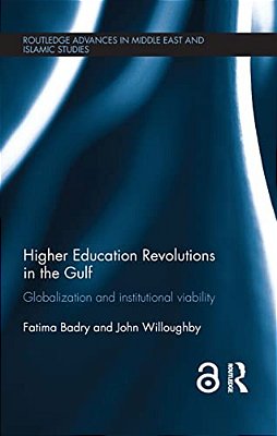 Higher Education Revolutions In The Gulf: Globalization And Institutional Viability-..