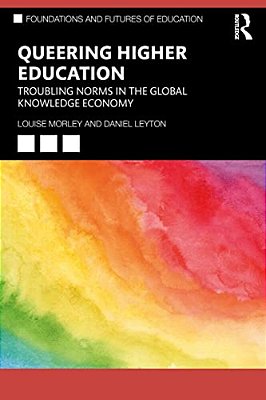 Queering Higher Education: Troubling Norms In The Global Knowledge Economy-..