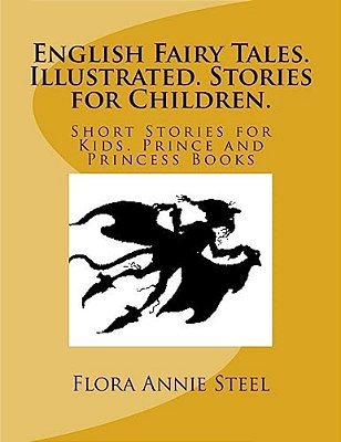 English Fairy Tales. Illustrated. Stories For Children.: Short Stories For Kids. Prince And Princess Books-..