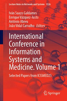 International Conference On Information Systems And Medicine. Volume 1: Selected Papers From Icismed25-..