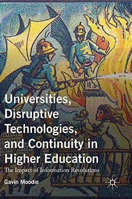 Universities, Disruptive Technologies, And Continuity In Higher Education: The Impact Of Information Revolutions-..
