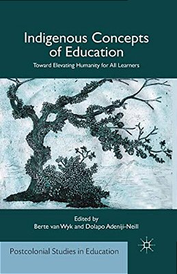 Indigenous Concepts Of Education: Toward Elevating Humanity For All Learners-..