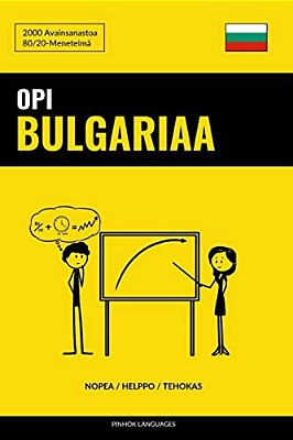 Opi Bulgariaa - Nopea/Helppo/tehokas: 2000 Avainsanastoa-..