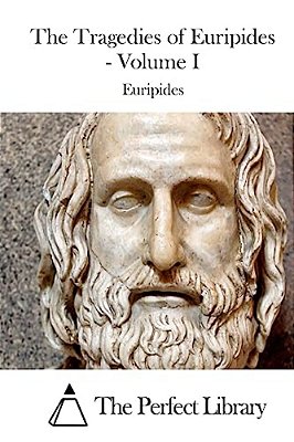 The Tragedies Of Euripides - Volume I-..
