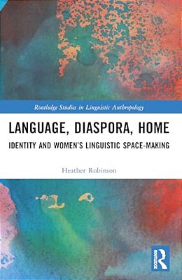 Language, Diaspora, Home: Identity And Women's Linguistic Space-Making-..