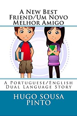 A New Best Friend/Um Novo Melhor Amigo: A Portuguese/English Dual Language Story-..
