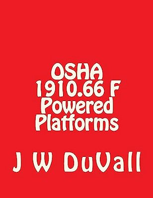 Osha Book 1910 F Powered Platforms: Osha 1910.66 Subpart F Powered Platforms Textbook-..