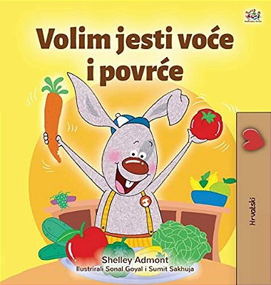 I Love To Eat Fruits And Vegetables (Croatian Children's Book)-..