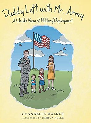 Daddy Left With Mr. Army: A Child's View Of Military Deployment-..