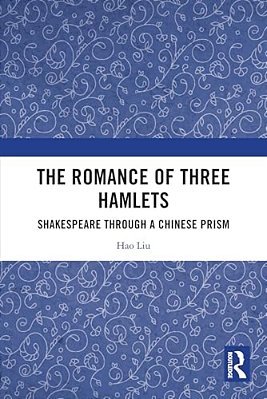 The Romance Of Three Hamlets: Shakespeare Through A Chinese Prism-..