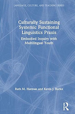 Culturally Sustaining Systemic Functional Linguistics Praxis: Embodied Inquiry With Multilingual Youth-..