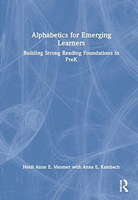 Alphabetics For Emerging Learners: Building Strong Reading Foundations In Prek-..