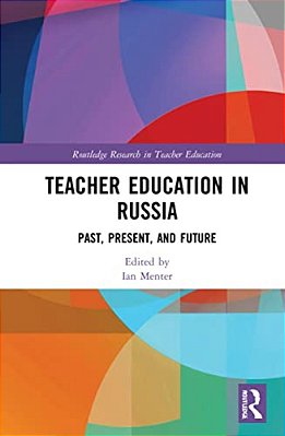 Teacher Education In Russia: Past, Present, And Future-..
