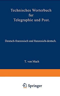 Technisches Wörterbuch Für Telegraphie Und Post: Deutsch-Französisch Und Französisch-Deutsch-..
