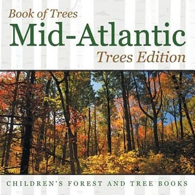 Book Of Trees Mid-Atlantic Trees Edition Children's Forest And Tree Books-..