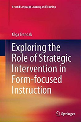 Exploring The Role Of Strategic Intervention In Form-Focused Instruction-..