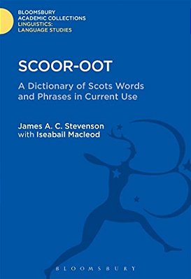 Scoor-Oot: A Dictionary Of Scots Words And Phrases In Current Use-..
