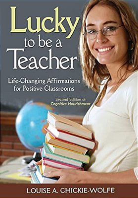 Lucky To Be A Teacher: Life-Changing Affirmations For Positive Classrooms-..