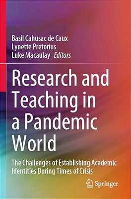 Research And Teaching In A Pandemic World: The Challenges Of Establishing Academic Identities During Times Of Crisis-..