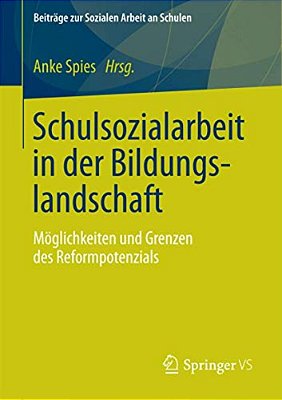 Schulsozialarbeit In Der Bildungslandschaft: Möglichkeiten Und Grenzen Des Reformpotenzials-..