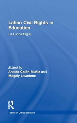 Latino Civil Rights In Education: La Lucha Sigue-..