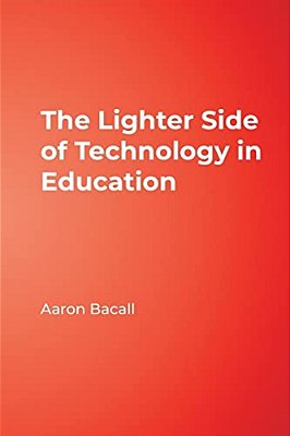 The Lighter Side Of Technology In Education-..