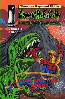 Compu-M. E. C. H. Mechanically Engineered And Computerized Hero: Volume 3: Time And Time Again!-..
