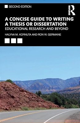 A Concise Guide To Writing A Thesis Or Dissertation: Educational Research And Beyond-..
