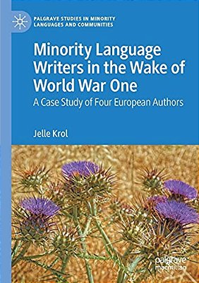 Minority Language Writers In The Wake Of World War One: A Case Study Of Four European Authors-..