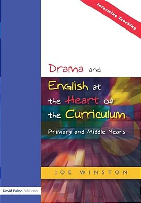 Drama And English At The Heart Of The Curriculum: Primary And Middle Years-..