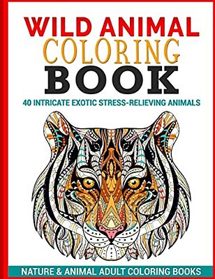 Wild Animal Coloring Book: 40 Intricate Exotic Stress-Relieving Animals-..