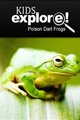 Poison Dart Frogs - Kids Explore: Animal Books Nonfiction - Books Ages 5-6-..