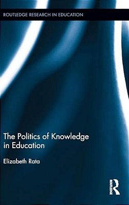 The Politics Of Knowledge In Education-..