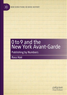 0 To 9 And The New York Avant-Garde: Publishing By Numbers-..