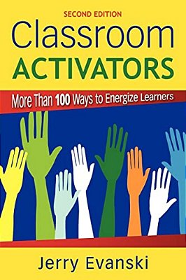 Classroom Activators: More Than 100 Ways To Energize Learners-..