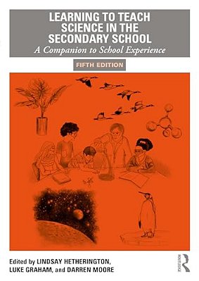 Learning To Teach Science In The Secondary School: A Companion To School Experience-..