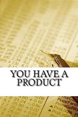 You Have A Product-..